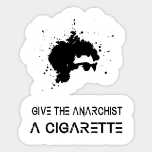 Give the Anarchist a Cigarette Sticker